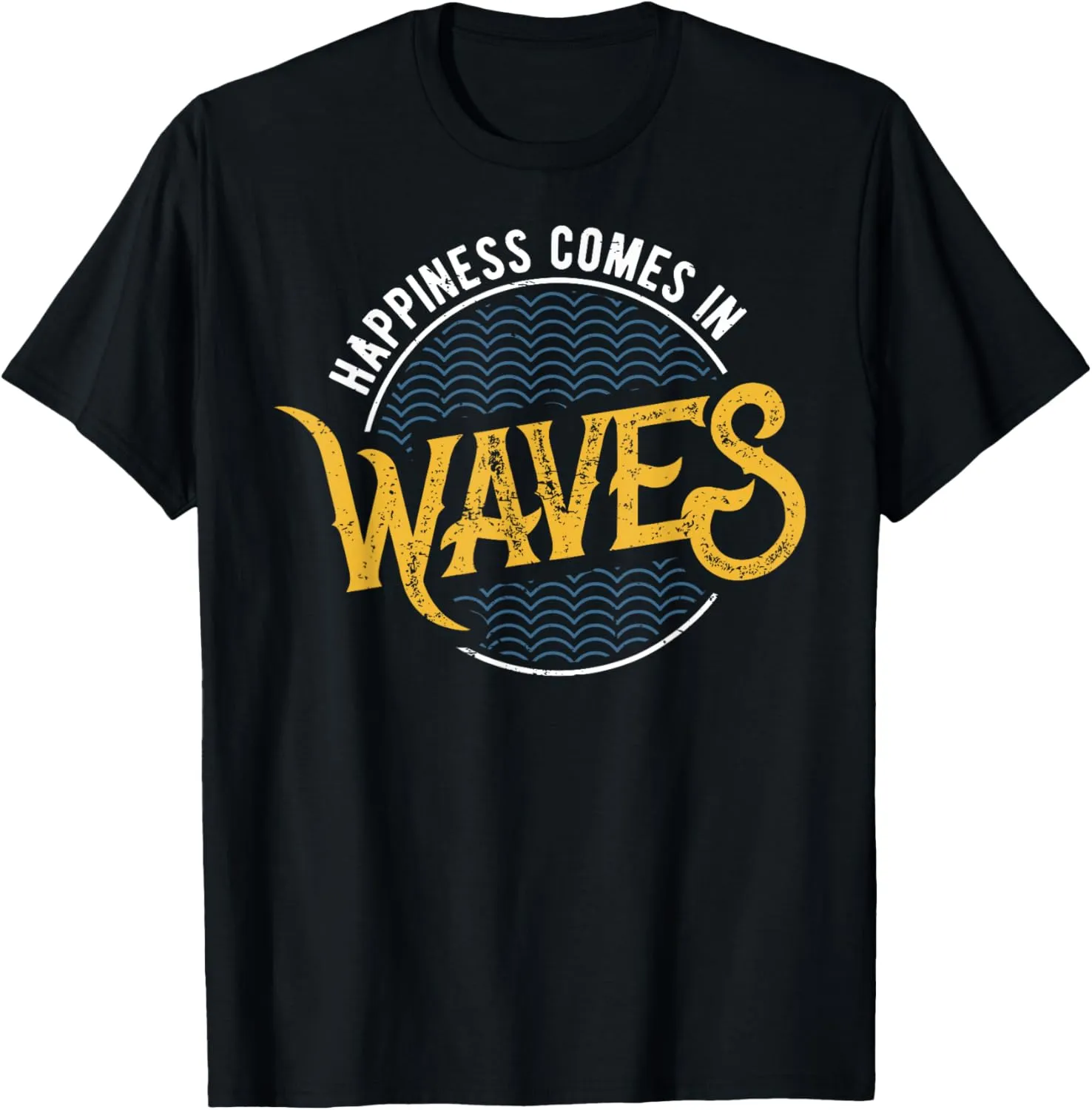 Happiness Comes In Waves Gift Holiday Gift T-Shirt