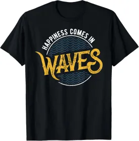 Happiness Comes In Waves Gift Holiday Gift T-Shirt