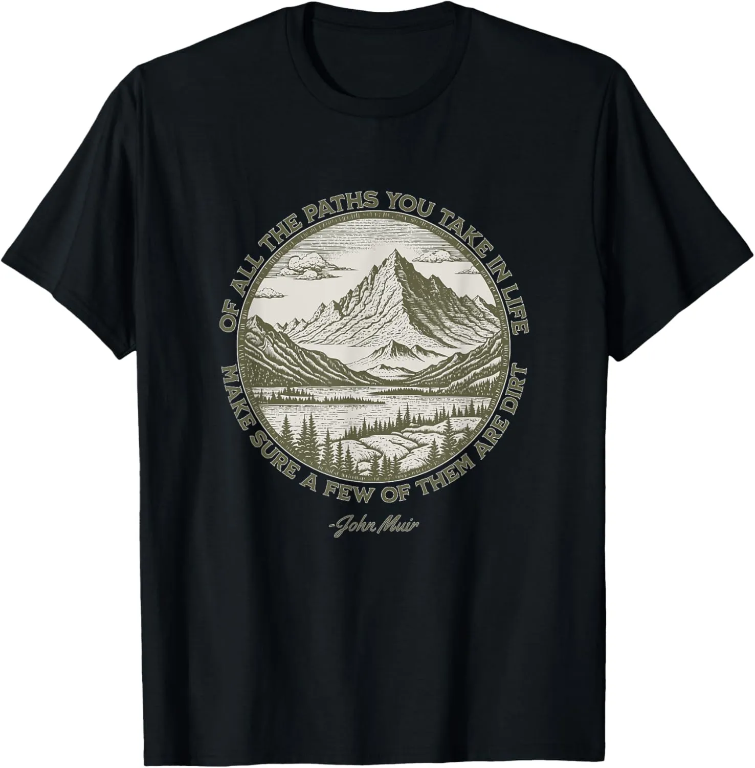 Of All The Paths You Take in Life John Muir quote T-Shirt