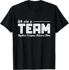 Teamwork We Are A Team Together Everyone Achieves More T-Shirt